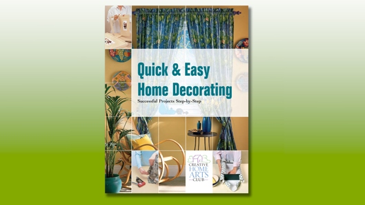 Quick & Easy Home Decorating: Successful Projects Step-by-Step