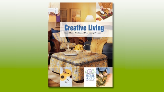 Creative Living: Easy Home Craft & Decorating Projects