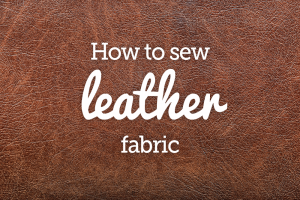 Tips for Sewing with Leather National Sewing Circle National Sewing