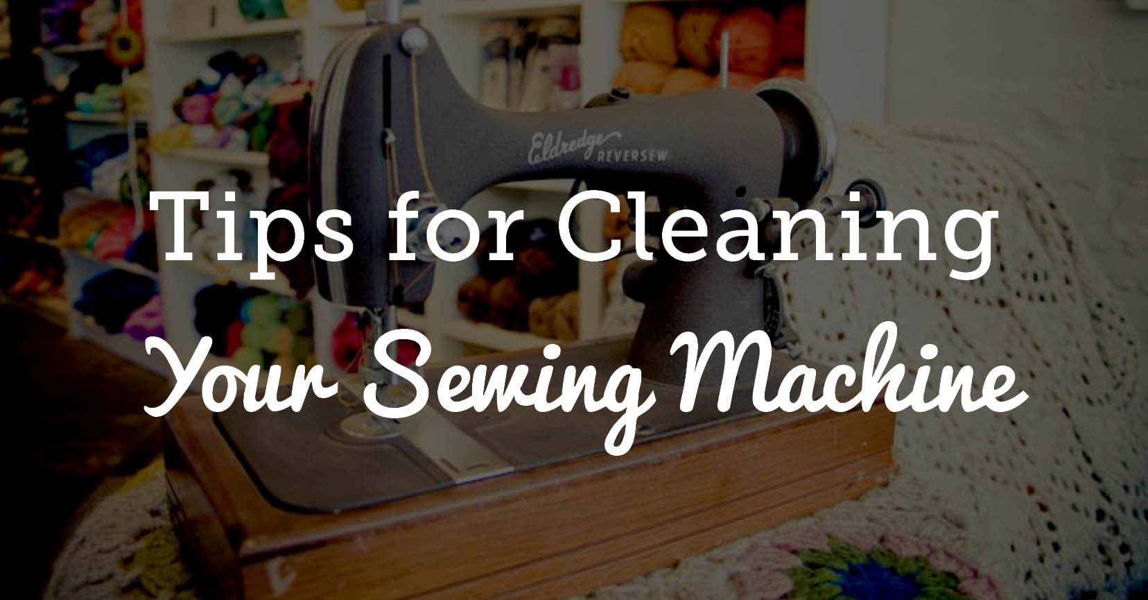 Tips for Cleaning Your Sewing Machine