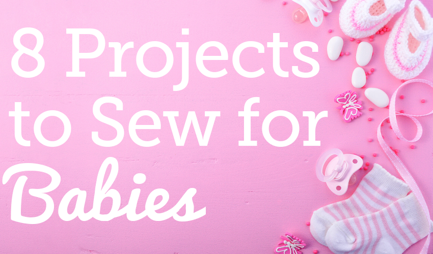 Projects to sew for babies