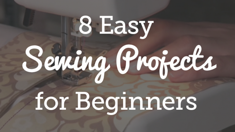 8 Beginner Sewing Projects