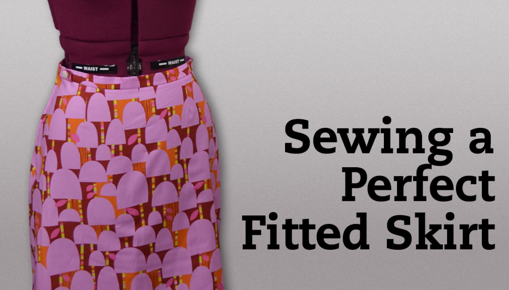 Sewing a perfect fitted skirt