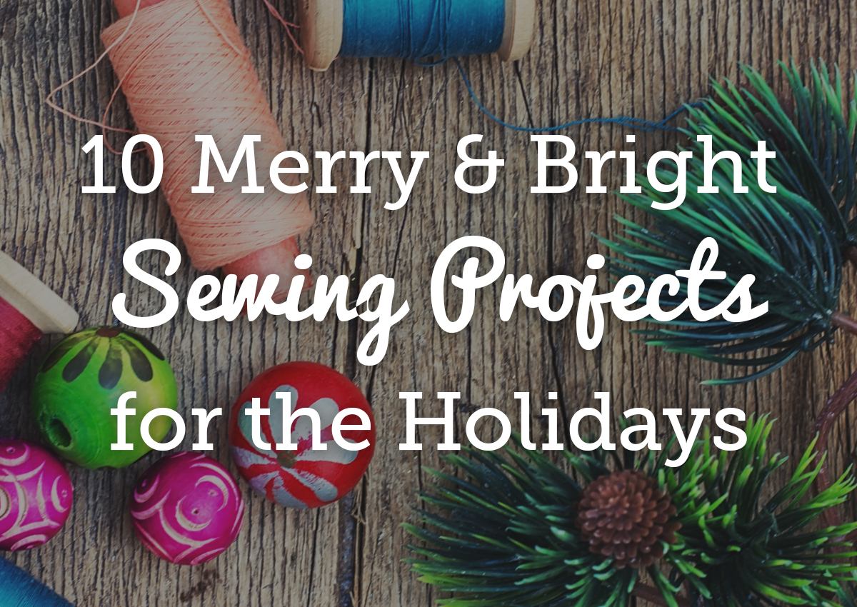 Merry and Bright Sewing Projects
