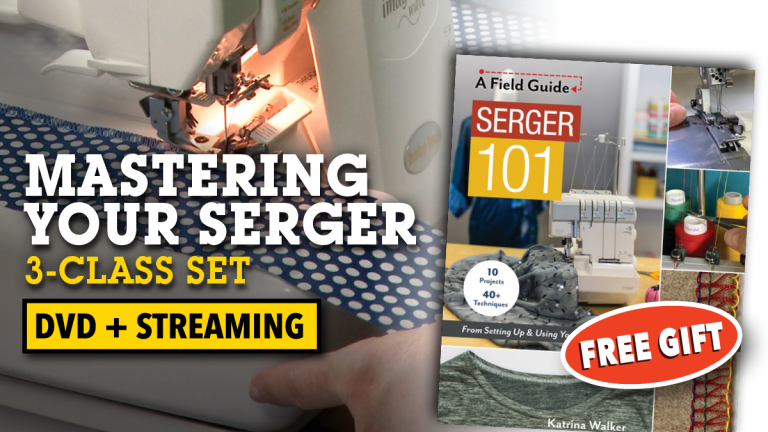 Mastering Your Serger 3-Class Set + FREE Serger 101 Book