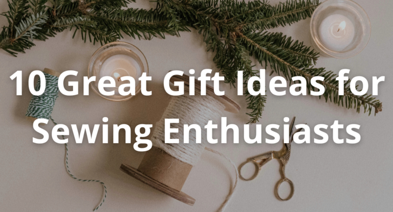 10 Great Gift Ideas for Sewing Enthusiasts article featured image thumbnail.