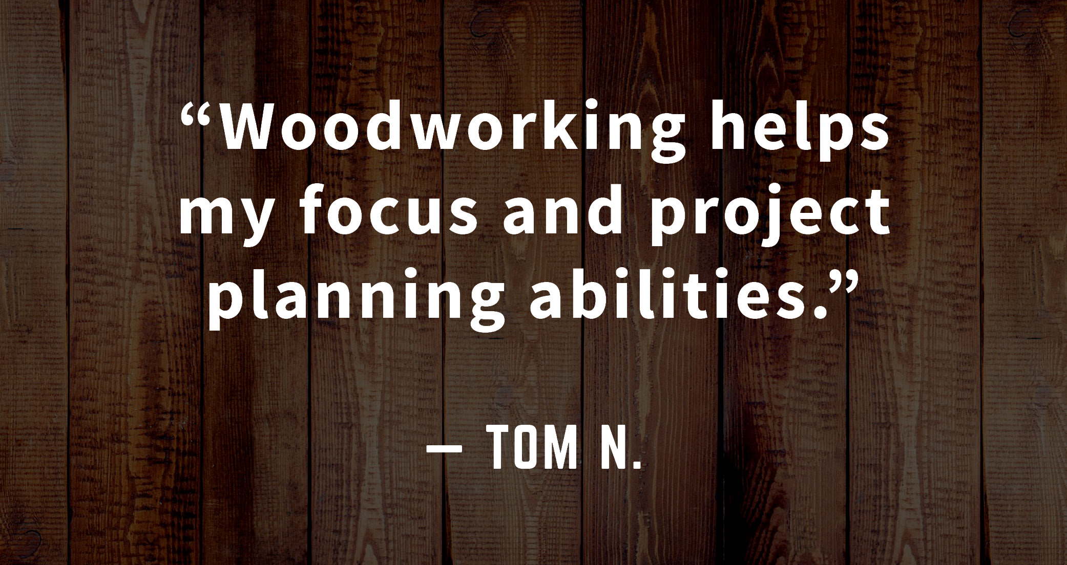 woodworking helps me focus quote