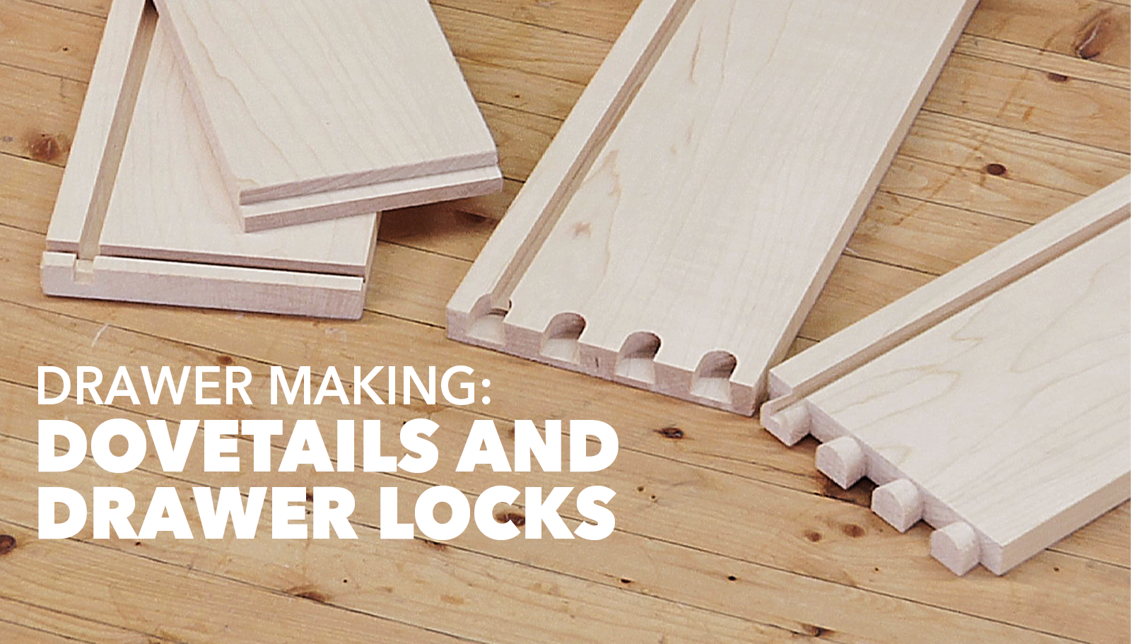 Drawer Making: Dovetails and Drawer Locks | WoodWorkers ...