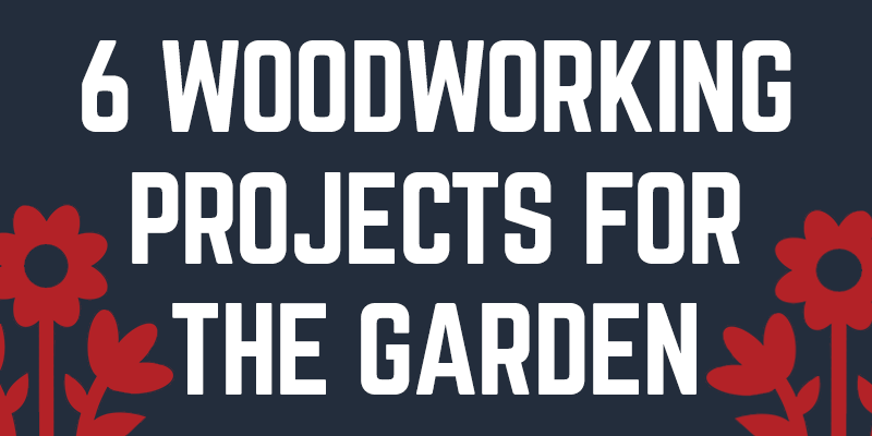 woodworking projects for the garden
