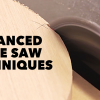 Advanced table saw techniques