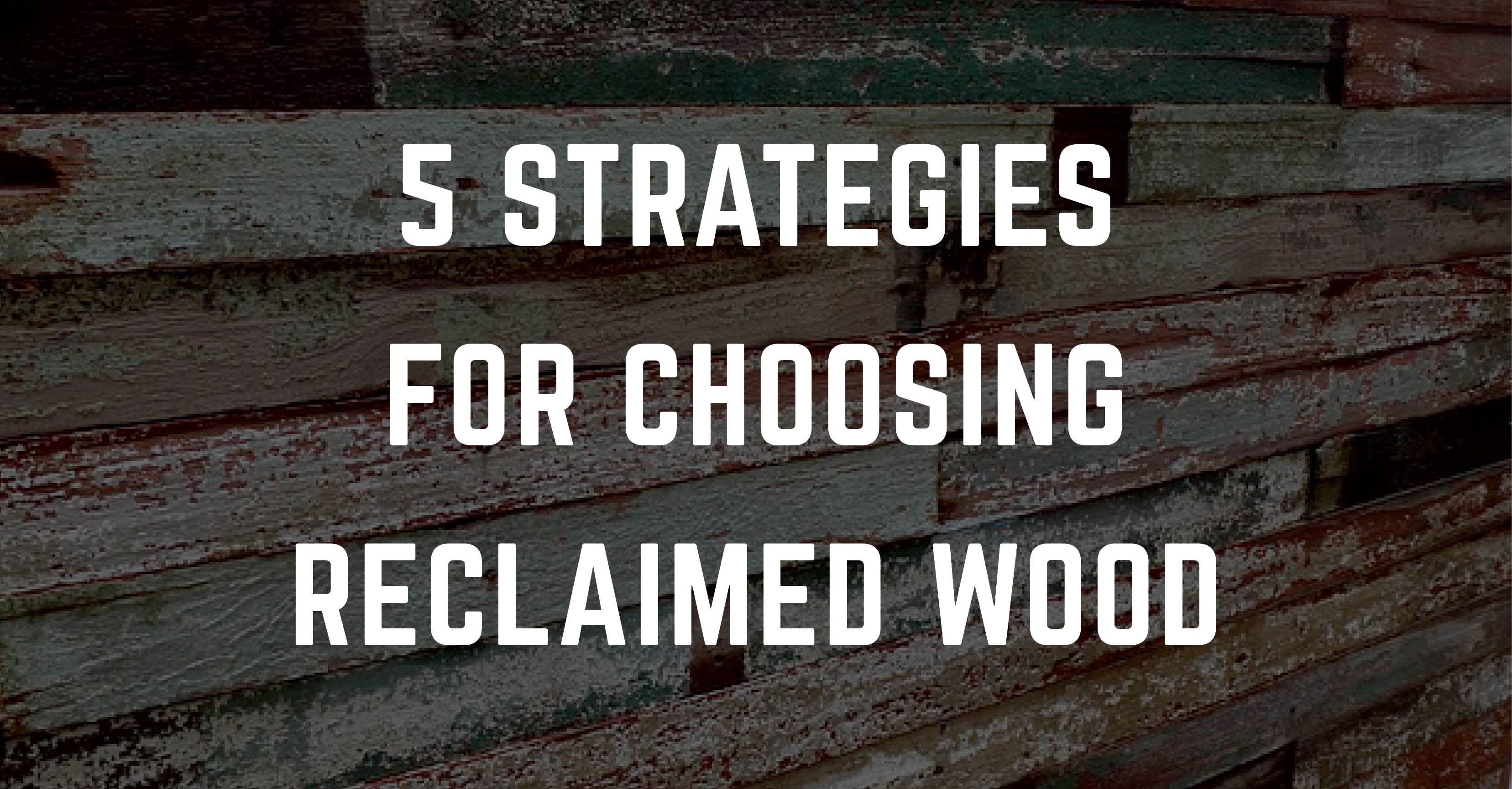 5 strategies for choosing wood