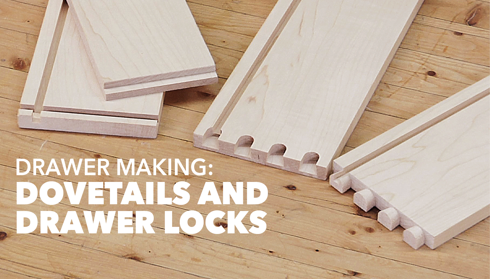 Making a drawer with dovetails and drawer locks