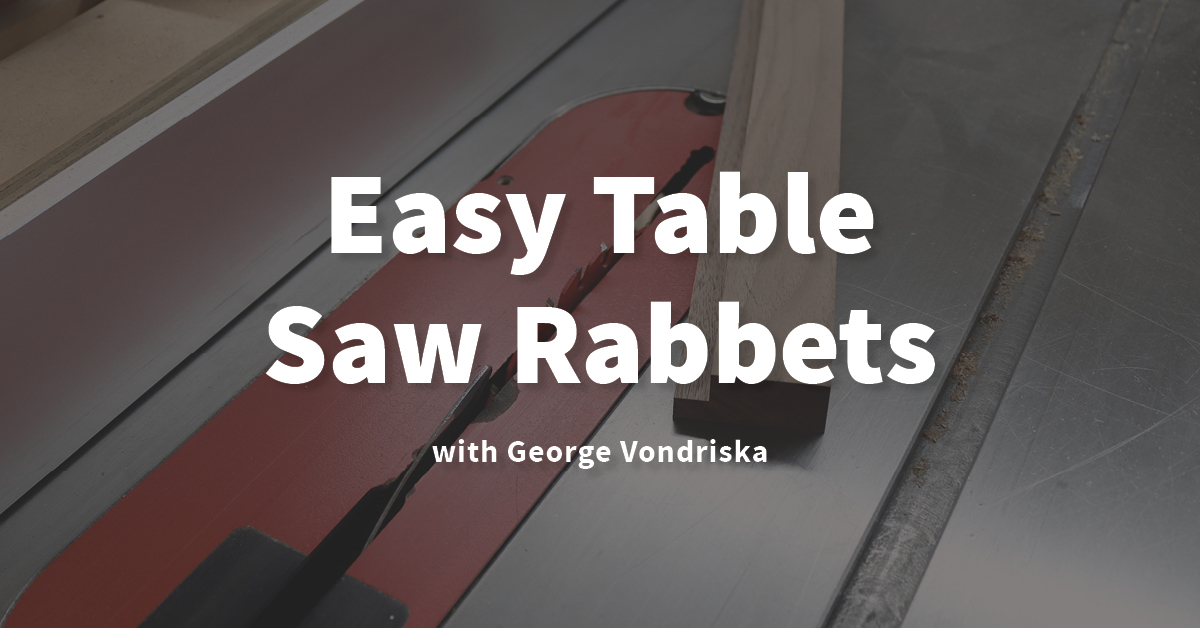 Easy Table Saw Rabbets ad